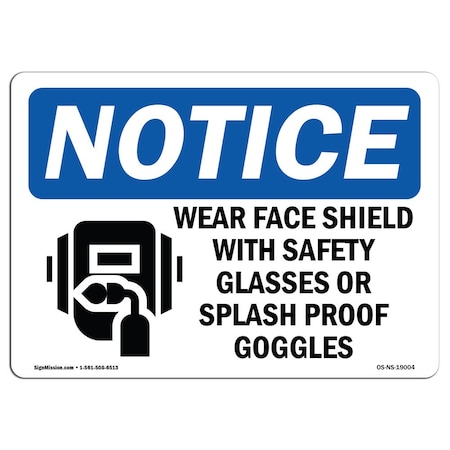 OSHA Notice Sign, Wear Face Shield With Safety With Symbol, 14in X 10in Decal